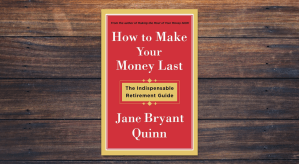 How to Make Your Money Last by Jane Bryant Quinn