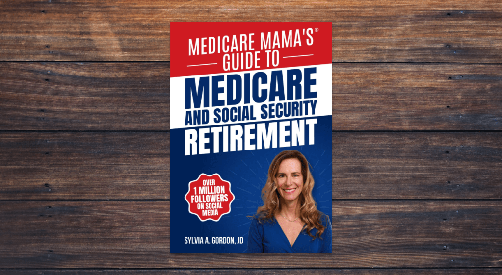 Medicare Mama's Guide to Medicare and Social Security Retirement by Sylvia Gordon