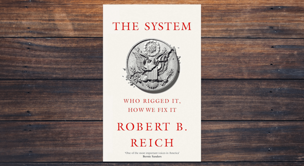 The System by Robert Reich