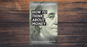 How to Think About Money by Jonathan Clements