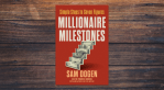 Millionaire Milestones by Sam Dogen
