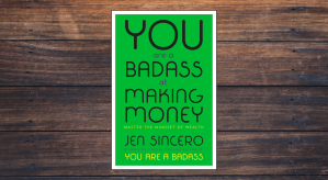 You Are a Badass at Making Money by Jen Sincero