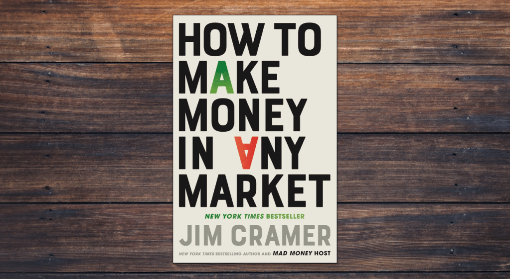 How To Make Money in Any Market by Jim Cramer
