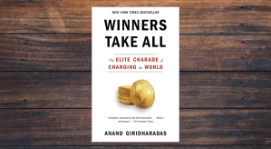 Winners Take All by Anand Giridharadas
