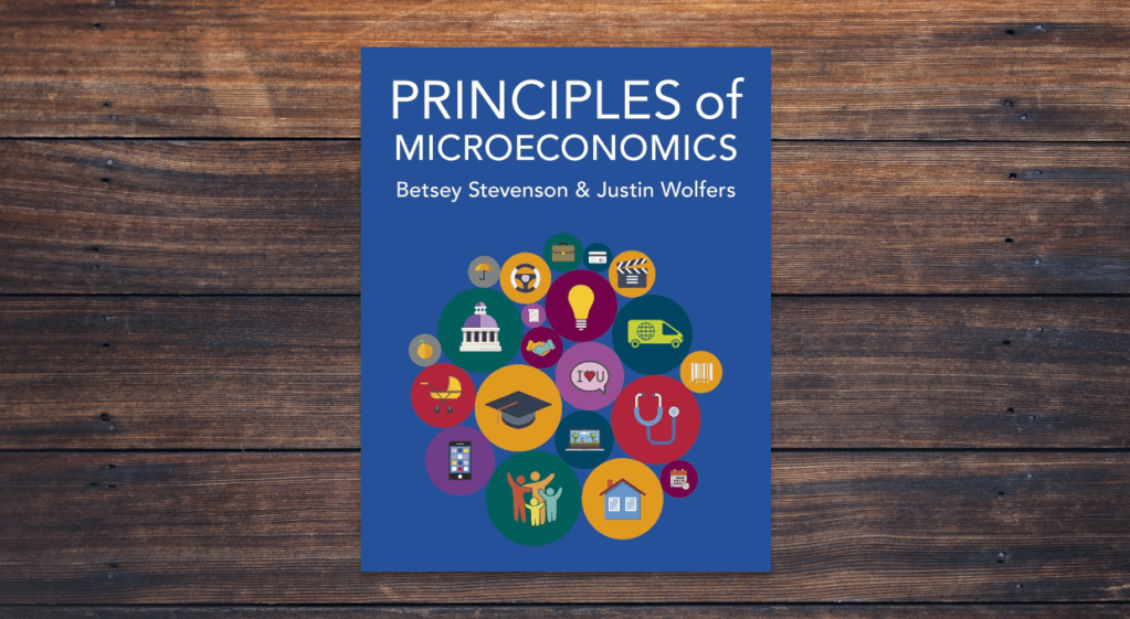 Principles of Microeconomics by Betsey Stevenson and Justin Wolfers
