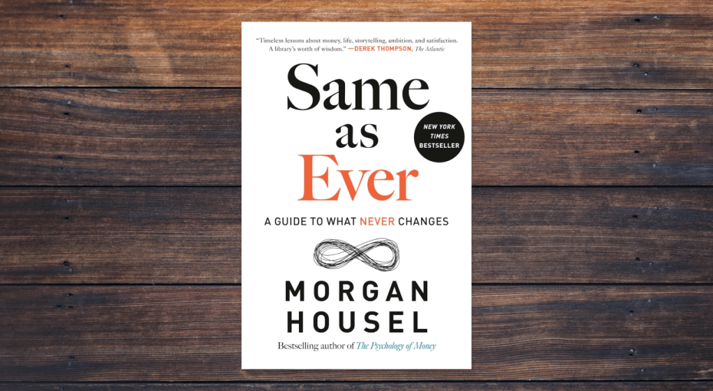 Same as Ever by Morgan Housel