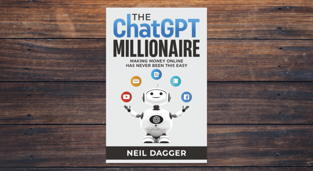 The ChatGPT Millionaire by Neil Dagger