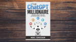 The ChatGPT Millionaire by Neil Dagger