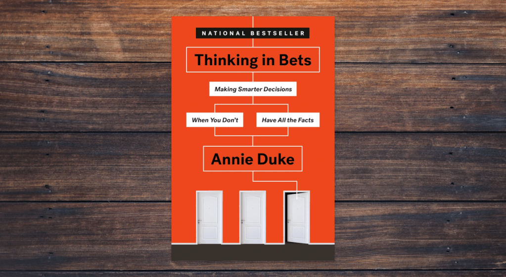 Thinking in Bets by Annie Duke