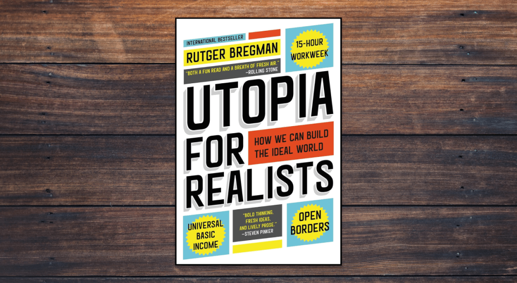 Utopia for Realists by Rutger Bregman