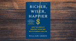 Richer, Wiser, Happier by William Green