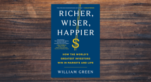 Richer, Wiser, Happier by William Green